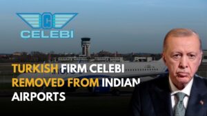 India Revokes Security Clearance of Turkish Firm Celebi Over National Security Concerns