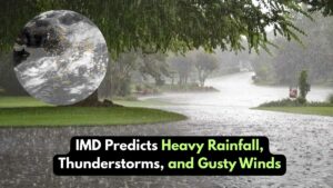 Heavy Rainfall, Thunderstorms, and Gusty Winds Forecast Across India from May 22 to 28