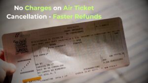 No Charges on Air Ticket Cancellation