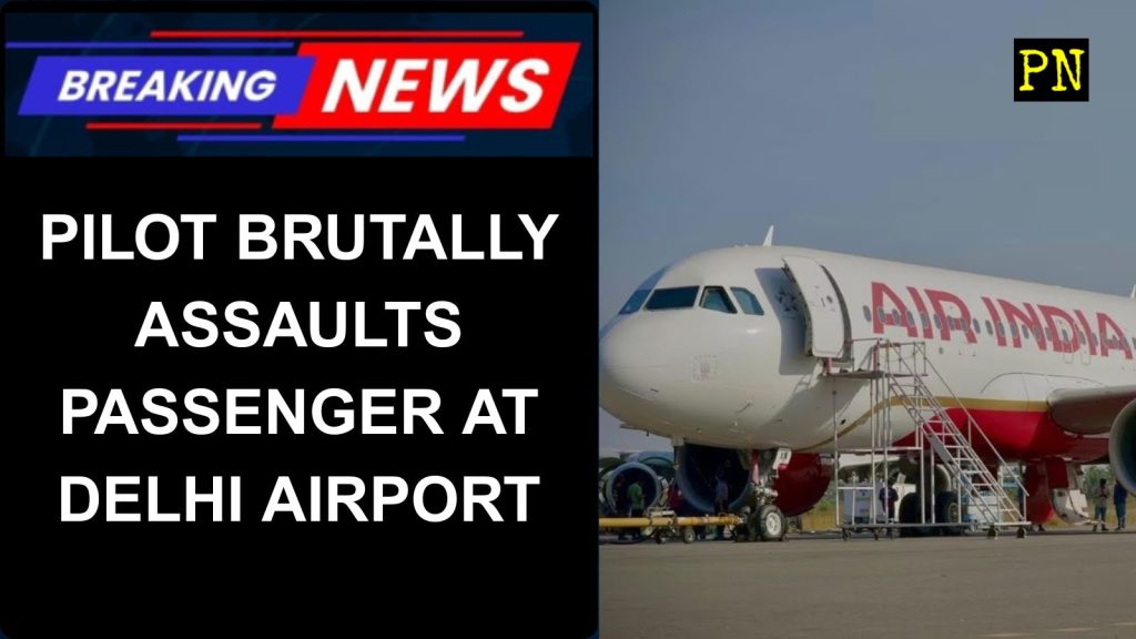 Air India Express Pilot Grounded Following Alleged Assault of Passenger at Delhi Airport