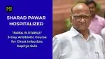 Sharad Pawar Hospitalized at Pune’s Ruby Hall Clinic: Supriya Sule Shares Health Update After Chest Infection Diagnosis