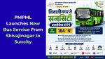 Pune’s PMPML Launches New Eco-Friendly Bus Service on Route 104 ‘A’ Connecting Shivajinagar to Suncity